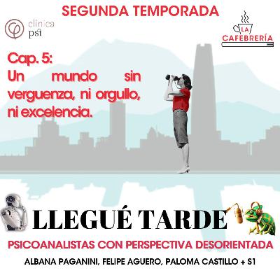 Llegué Tarde "Un Mundo Sin Verguenza, Ni Orgullo, Ni Excelencia"