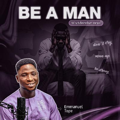 Be A Man Be A Man