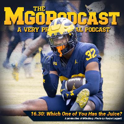 MGoPodcast 16.30: Which One Of You Has The Juice?