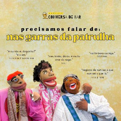 PRECISAMOS FALAR DE NAS GARRAS DA PATRULHA