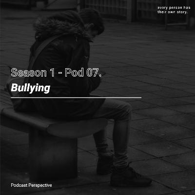 Pod 07. Bullying Pod 07. Bullying