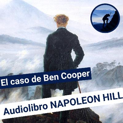 LA ACTITUD MENTAL POSITIVA / El CASO de Ben Cooper / Napoleón Hill