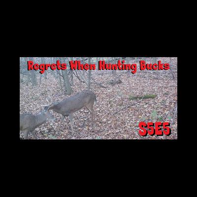 Regrets when it comes to buck hunting s5e4