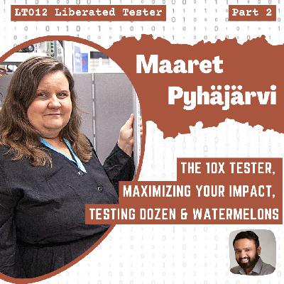 Maaret Pyhäjärvi on The 10x Tester, Maximizing your impact, Testing Dozen & Watermelons: LT012 Part 2 Maaret Pyhäjärvi on The 10x Tester, Maximizing your impact, Testing Dozen & Watermelons: LT012 Part 2