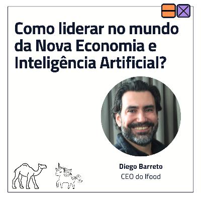 EP 50 - Como liderar no mundo da Nova Economia e Inteligência Artificial? ft. Diego Barreto EP 50 - Como liderar no mundo da Nova Economia e Inteligência Artificial? ft. Diego Barreto