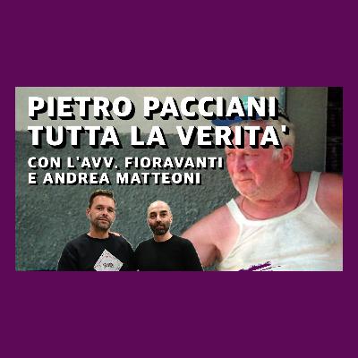 Pietro Pacciani, tutta la verità. Ospiti: Avv. Alessio Fioravanti e Andrea Matteoni Matteoni Pietro Pacciani, tutta la verità. Ospiti: Avv. Alessio Fioravanti e Andrea Matteoni Matteoni