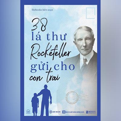 028.01 38 Bức Thư Của Tỷ Phú Rockefeller Gửi Cho Con Trai (End)