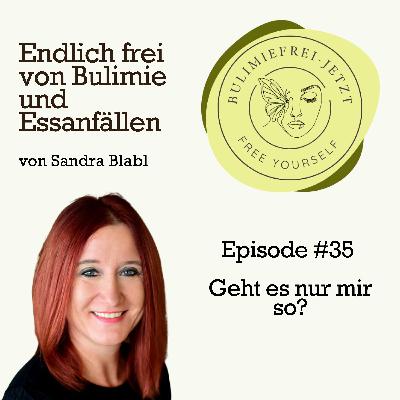 #35 - Geht es nur mir so?