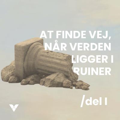 At finde vej, når verden ligger i ruiner I 11. januar 2026