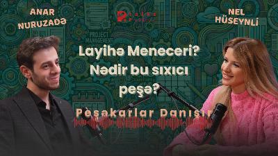 Layihə Meneceri? Nədir bu sıxıcı peşə? | Anar Nuruzadə
