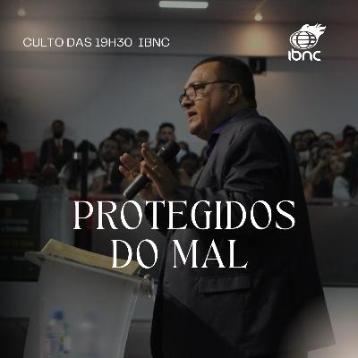Protegidos Do Mal | Pr. Antonio Ulisses | IBNC 19H30 | 01 MAR