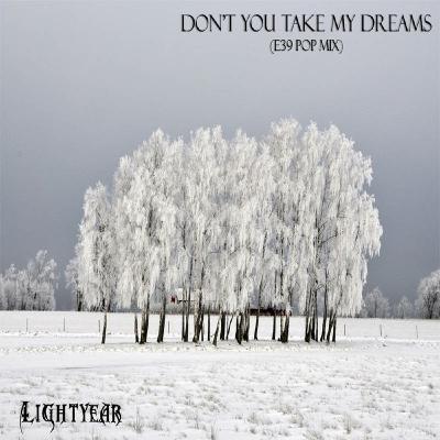 Don't You Take My Dreams (E39 Pop Mix) Lightyear