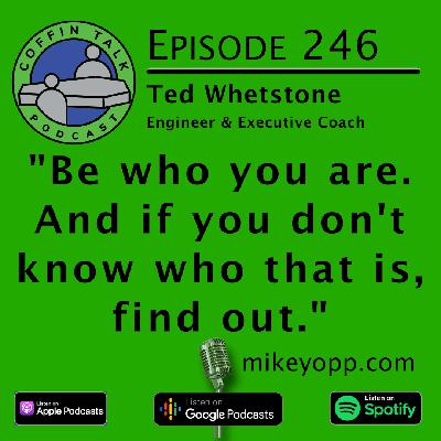 #246 - Executive Coach - Ted Whetstone