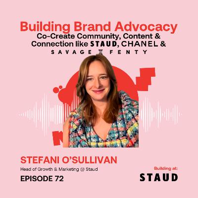 Co-Create Community, Content & Connection like Staud, Savage x Fenty & Chanel ft. Stefani O’Sullivan