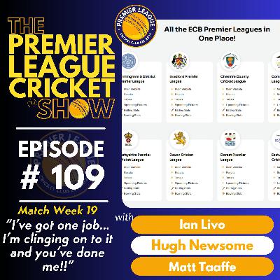 The Premier League Cricket Show - Match Week 19 - “I’ve got one job...I’m clinging on to it and you’ve done me!” with Livo, Hugh & Matt