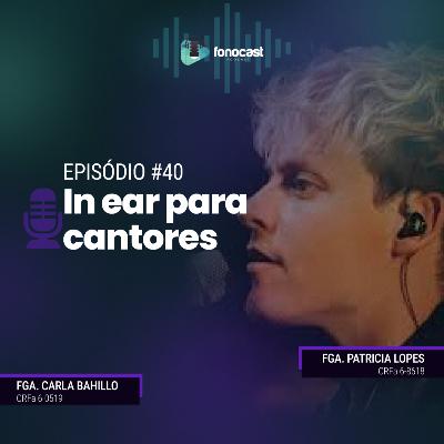 FonoCast #40 - Fga. Carla Bahillo - In-Ears para Cantores