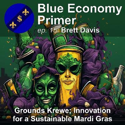 #15: Grounds Krewe; Cultural Innovation for a Sustainable Mardi Gras Celebration