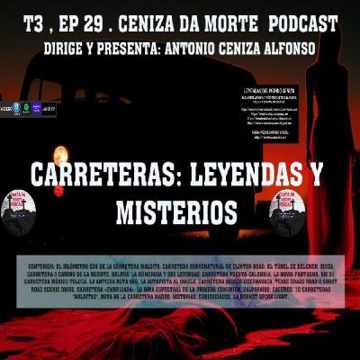 CENIZA DA MORTE PODCAST T3,Ep29: CARRETERAS: LEYENDAS Y MISTERIOS CENIZA DA MORTE PODCAST T3,Ep29: CARRETERAS: LEYENDAS Y MISTERIOS