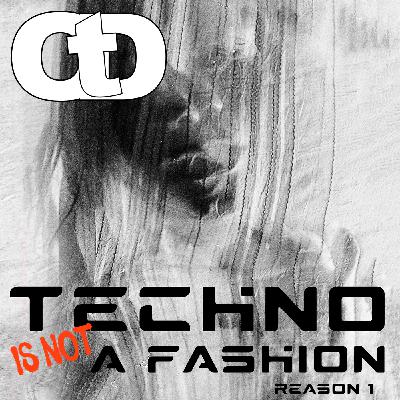 Techno is not a Fashion (Reason 1)