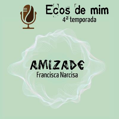 11 - Amizade - parceria com Francisca Narcisa