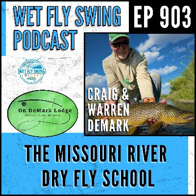 903 | Fishing the Trico Hatch and the Missouri River Dry Fly School with Craig & Warren DeMark