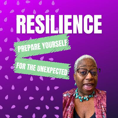 Resilience - 3 Ways to Prepare for the Unexpected as You Recover From Traumas or Crises