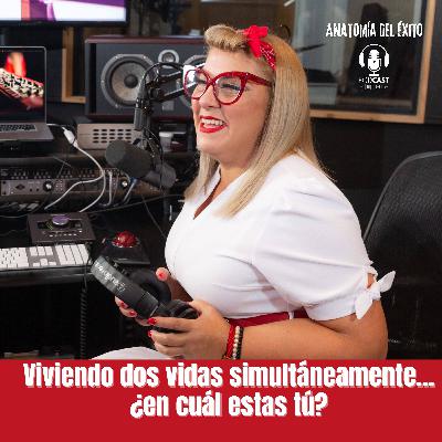 Viviendo dos vidas simultáneamente... ¿en cuál estas tú?