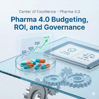 Pharma 4.0 Budgeting, ROI, and Governance Pharma 4.0 Budgeting, ROI, and Governance