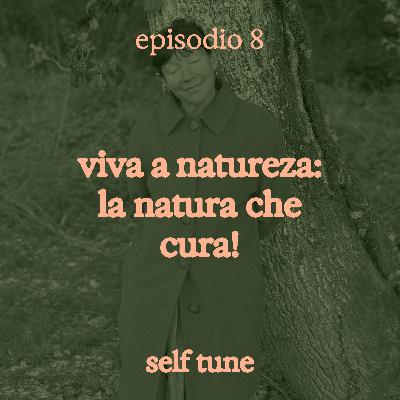 Viva a Natureza: la natura che cura!