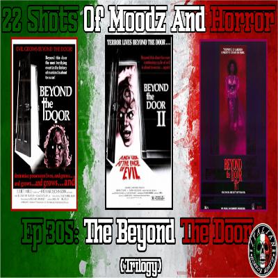 Ep 305: Beyond The Door Trilogy (1-3) | 22 Shots of Moodz and Horror Ep 305: Beyond The Door Trilogy (1-3) | 22 Shots of Moodz and Horror