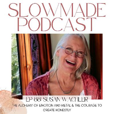 Susan Wachler: The Alchemy of Emotion and Metal & the Courage to Create Honestly