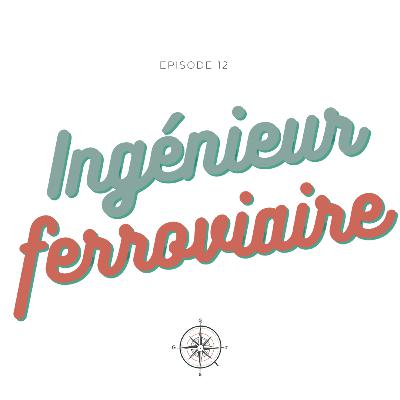 #12 - Ingénieur ferroviaire : François et Mathias