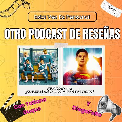 🎙️ Episodio 23: ¿Superman o Los 4 Fantásticos?