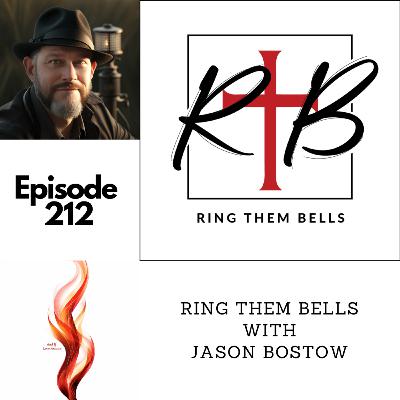 Episode 212 - Ring Them Bells with Jason Bostow
