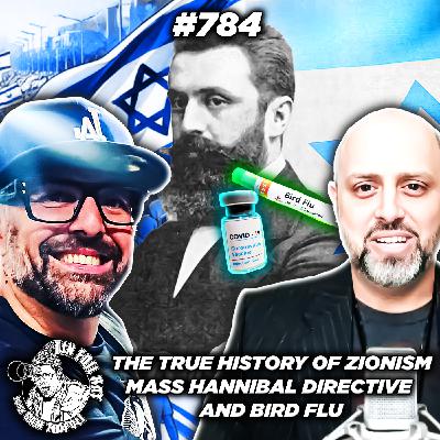#784: The True History Of Zionism, Mass Hannibal Directive And Bird Flu With Ryan Cristian #784: The True History Of Zionism, Mass Hannibal Directive And Bird Flu With Ryan Cristian