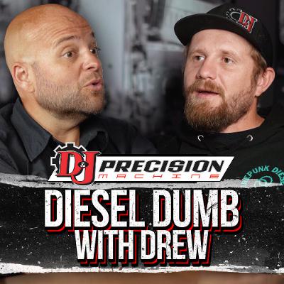 Diesel Dumb with Drew Pumphrey