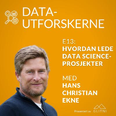 Hvordan lede data science-prosjekter med Hans Christian Ekne
