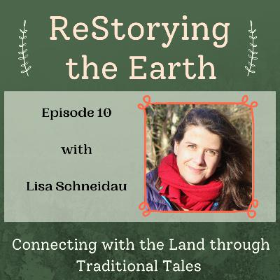 Connecting to the Land Through Traditional Tales with Lisa Schneidau