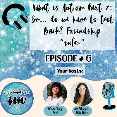 6. What is Autism part 2: So…do we have to text back? Autism friendship "rules" 6. What is Autism part 2: So…do we have to text back? Autism friendship "rules"