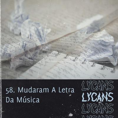 Lycans 58 - Mudaram A Letra Da Música