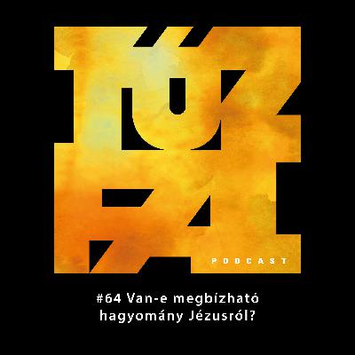 #64 Van-e megbízható hagyomány Jézusról? #64 Van-e megbízható hagyomány Jézusról?