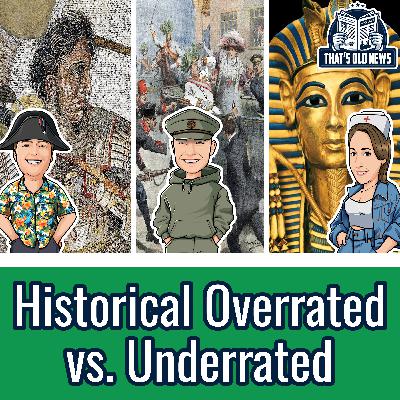 Historical Overrated vs. Underrated
