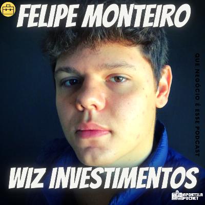 #20 Wiz Investimentos com Felipe Monteiro #20 Wiz Investimentos com Felipe Monteiro