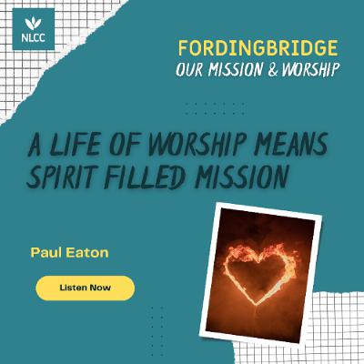 A life of worship means Spirit filled mission I Paul Eaton I 5th October 2025 I Fordingbridge A life of worship means Spirit filled mission I Paul Eaton I 5th October 2025 I Fordingbridge