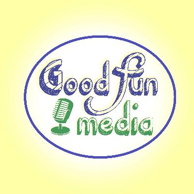 Good Fun Media 50 episode Blooper Bonanza Good Fun Media 50 episode Blooper Bonanza