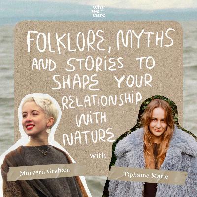 Folklore, myths and stories to shape your relationship with nature with Morvern Graham, Storyteller and Illustrator