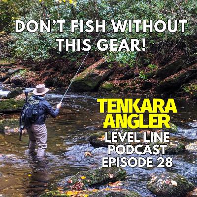 Ep. 28: Don't Fish Without This Gear!