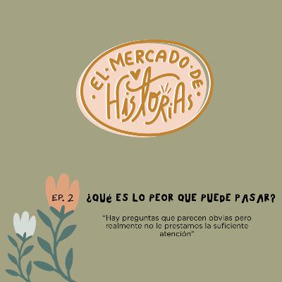 ¿Qué es lo peor que puede pasar?