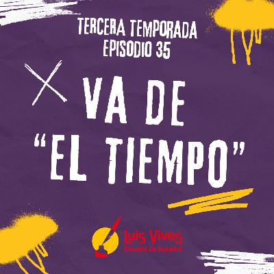 3x35 ¡VA DE "EL TIEMPO"! 3x35 ¡VA DE "EL TIEMPO"!