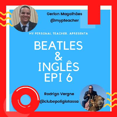 BEATLES E LÍNGUA INGLESA - RODRIGO VERGNE - Personal Teacher Podcast #06 BEATLES E LÍNGUA INGLESA - RODRIGO VERGNE - Personal Teacher Podcast #06
